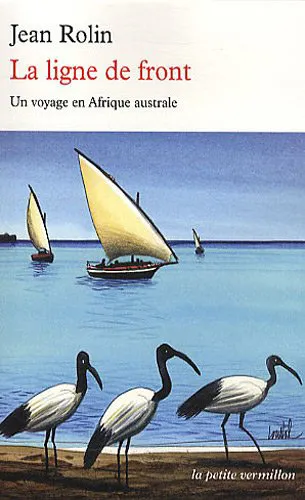 Livres Littérature et Essais littéraires La ligne de front, Un voyage en Afrique australe Jean Rolin
