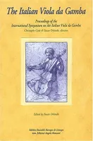The Italian Viola da Gamba, Proceedings of the International Symposium on the Italian Viola da Gamba, Magnano (Italy), 29 april-1 May 2000