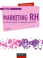 Marketing RH - 4e éd. - Comment devenir un employeur attractif, Comment devenir un employeur attractif