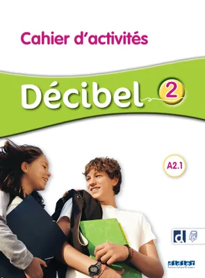 Décibel 2 - Niv. A2.1 - Cahier + didierfle.app