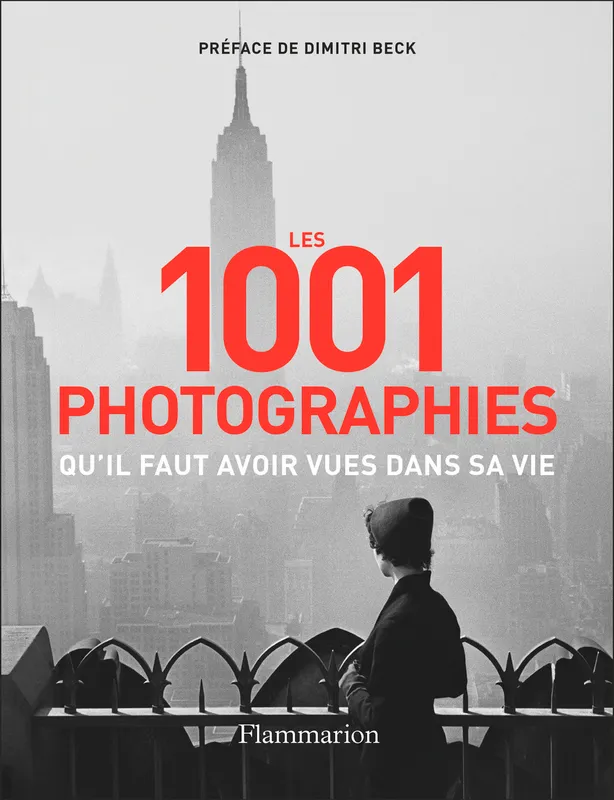 Les 1001 photographies qu'il faut avoir vues dans sa vie, Nouvelle édition Collectif