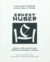 L'oeuvre gravé et imprimé de Ernest Huber (1910-2006), gravures, ex-libris, cartes de voeux, et illustrations anatomiques et médicales