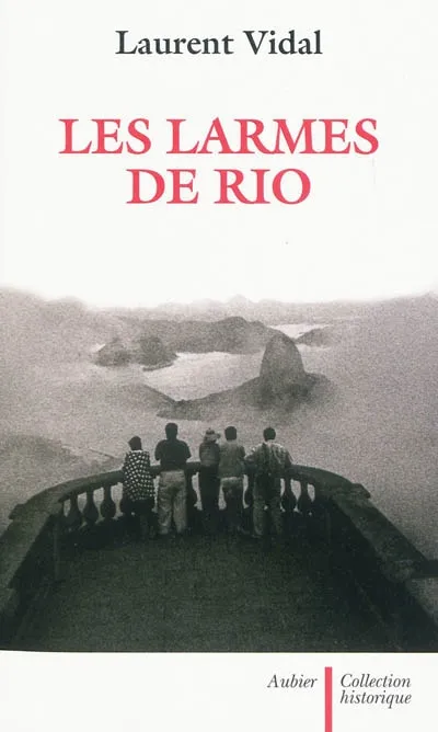 Livres Histoire et Géographie Histoire Histoire générale Les Larmes de Rio, le dernier jour d'une capitale, 20 avril 1960 Laurent Vidal