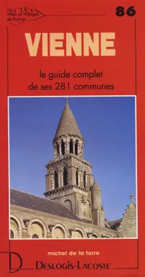 Villes et villages de France., 86, Vienne - histoire, géographie, nature, arts, histoire, géographie, nature, arts