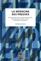 Médecine des preuves (La), Une histoire de l'expérimentation thérapeutique par essais cliniques contrôlés