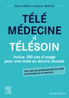 Télémédecine et télésoin, Inclus 100 cas d'usage pour une mise en oeuvre réussie