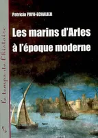 Les marins d'Arles - XVIe-XVIIIe siècle, XVIe-XVIIIe siècle