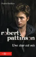 Robert Pattinson, une star est née, une star est née