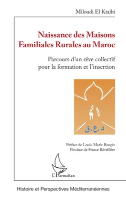 Naissance des Maisons Familiales Rurales au Maroc, Parcours d'un rêve collectif pour la formation et l'insertion