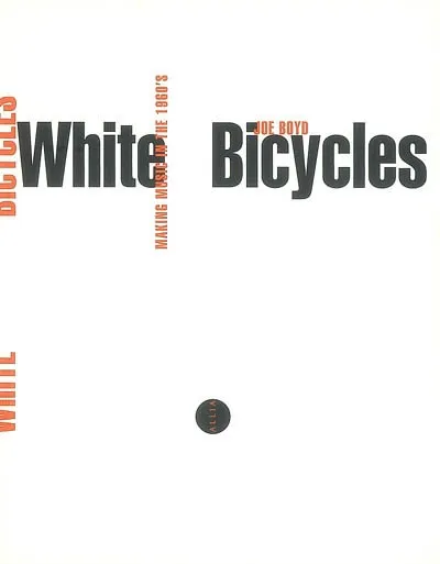 Livres Livres Musiques Chanson internationale White bicycles, Making music in the 60s Joe Boyd