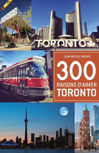 Livres Loisirs Voyage Guide de voyage 300 raisons d'aimer Toronto Jean-Michel Dufaux