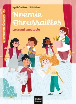 Noémie Broussailles, 3, NOEMIE BROUSSAILLES - T03 - NOEMIE BROUSSAILLES - LE GRAND SPECTACLE CP/CE1 6/7 ANS