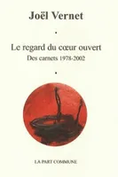 Regard du Coeur Ouvert(le) Carnet 1978 2008, des carnets 1978-2002