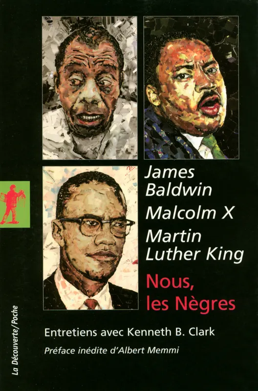 Livres Sciences Humaines et Sociales Actualités Nous, les Nègres, entretiens avec Kenneth B. Clark Malcolm X, Martin Luther King, James Baldwin, Kenneth Clark