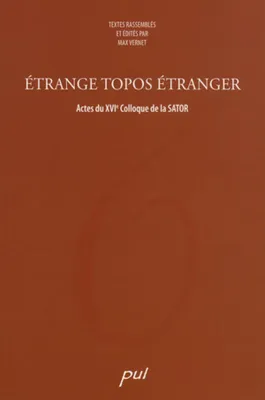 Etrange topos étranger, Actes du xvie colloque de la sator, kingston, 3-5 octobre 2002