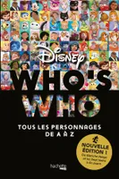 Who's who Disney / tous les personnages de A à Z, De Blanche-Neige et les Sept nains à En avant - Tous les personnages de A à Z