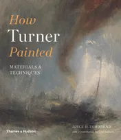How Turner Painted Materials and Techniques /anglais