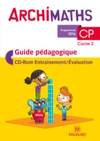 Archimaths CP (2016) - Guide pédagogique avec CD-Rom, La méthode qui fait aimer les maths