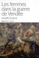Les femmes dans la guerre de Vendée - Vendée, Maine-et-Loire, Loire-Atlantique, Deux-Sèvres, Vendée, Maine-et-Loire, Loire-Atlantique, Deux-Sèvres