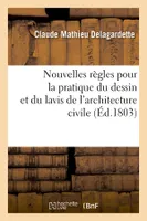 Nouvelles règles pour la pratique du dessin et du lavis de l'architecture civile (Éd.1803)