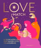 Love Match, Le guide astro qui peut sauver votre vie amoureuse