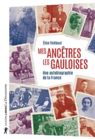Mes Ancêtres les Gauloises, Une autobiographie de la France