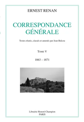 Correspondance générale / Ernest Renan., 5, Correspondance générale, 1863-1871