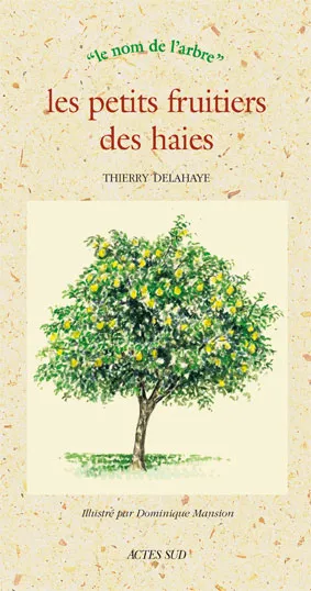 Petits fruitiers des haies (les) Thierry Delahaye