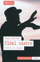 Fidel Castro - arrêts sur images, arrêts sur images