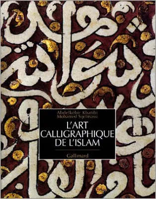 L'art calligraphique de l'Islam