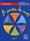 A portée de mots - Français CM2 - Livre de l'élève - Ed.2009, français, CM2