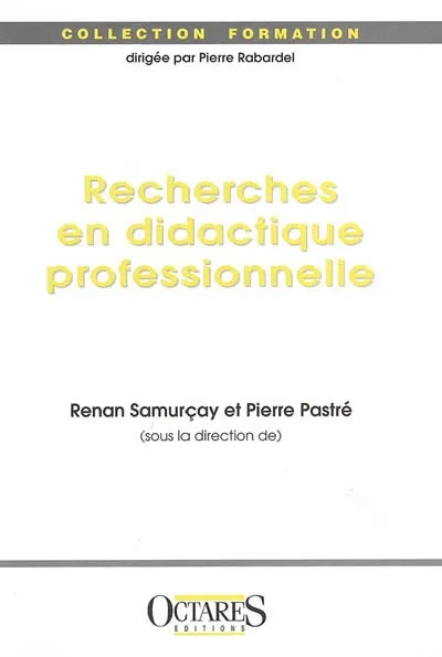 Recherches en didactique professionnelle Renan Samurçay, Pierre Pastré