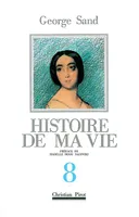 Histoire de ma vie., 8, Histoire de Ma Vie T. 8