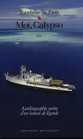 Moi, Calypso: Autobiographie secrète d'un bateau de légende, autobiographie secrète d'un bateau de légende