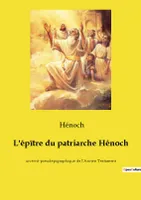 L'épître du patriarche Hénoch, un écrit pseudépigraphique de l'Ancien Testament