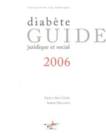 Diabète, guide juridique et social 2006