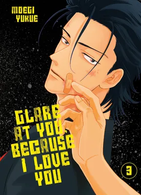 Glare at you, because I love you - Tome 03