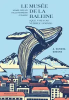 Le Musée de la baleine (que vous ne verrez jamais), Voyage chez les collectionneurs d'Islande