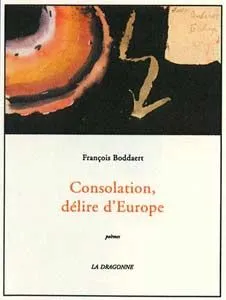 Livres Arts Beaux-Arts Histoire de l'art Satires cyclothymiques., 2, Consolation, Delire d'Europe François Boddaert