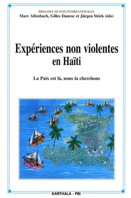 Expériences non violentes en Haïti - la paix est là, nous la cherchons, la paix est là, nous la cherchons