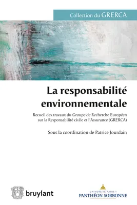 La responsabilité environnementale, Recueil des travaux du Groupe de Recherche Européen sur la Responsabilité civile et...