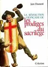 La Révolution française ou les Prodiges du sacrilège