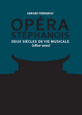 Opéra stéphanois Tome 1&2, Deux siècles de vie musicale (1810-2021)