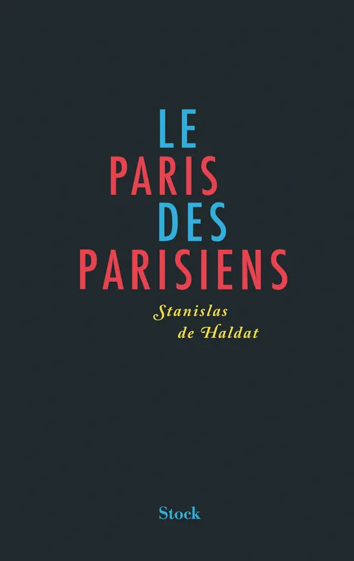 Livres Sciences Humaines et Sociales Actualités LE PARIS DES PARISIENS Stanislas de Haldat