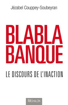Blablabanque, Le discours de l'inaction