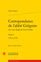 1, Correspondance de l'abbé Grégoire avec son clergé du Loir-et-Cher, 1791 à 1795