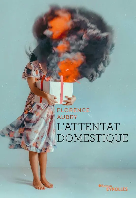 Livres Littérature et Essais littéraires Romans contemporains Francophones L'attentat domestique Florence Aubry
