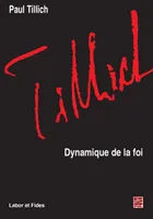 OEuvres / de Paul Tillich ., 9, Dynamique de la foi