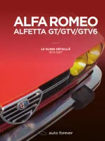 Alfa Romeo Alfetta GT, GTV, GTV6, Le guide détaillé 1974-1987