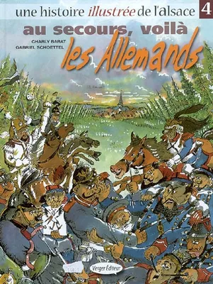 Une histoire illustrée de l'Alsace, 4, Au secours, voilà les Allemands